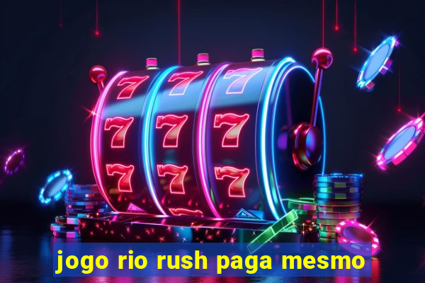 jogo rio rush paga mesmo